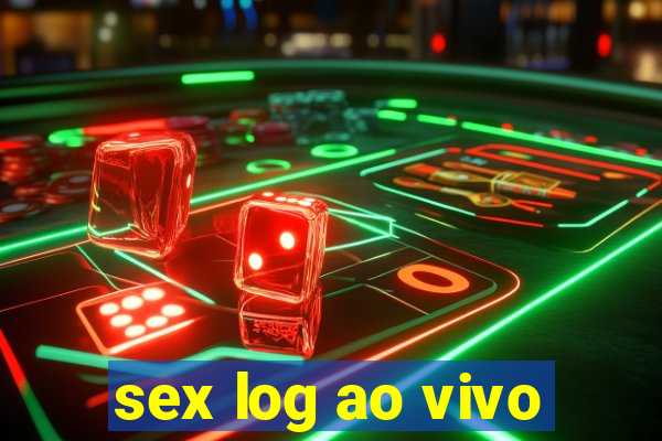 sex log ao vivo